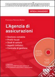 L'agenzia di assicurazioni. Gestione contabile, aspetti civilistici e disciplina fiscale. Con CD-ROM libro di Bottari Francesca R.