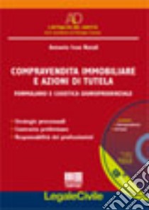 Compravendita immobiliare e azioni di tutela. Formulario e casistica giurisprudenziale. Con CD-ROM libro di Natali Antonio I.