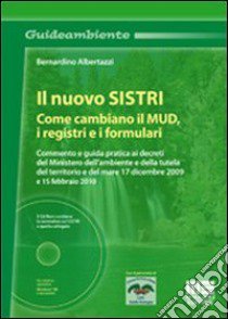 Il nuovo SISTRI. Come cambiano il MUD, i registri e i formulari. Con CD-ROM libro di Albertazzi Bernardino