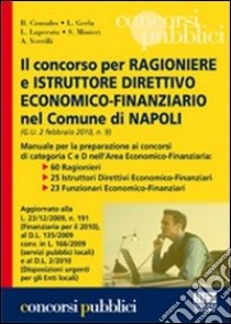 Il concorso per ragioniere e istruttore direttivo economico-finanziario nel comune di Napoli. Manuale per la preparazione ai concorsi di categoria C e D... libro