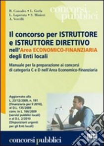 Il concorso per istruttore e istruttore direttivo nell'area economico-finanziaria degli enti locali. Manuale per la preparazione ai concorsi di categoria C e D... libro