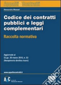 Codice dei contratti pubblici e leggi complementari. Raccolta normativa libro di Massari Alessandro