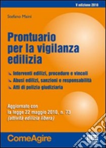 Prontuario per la vigilanza edilizia libro di Maini Stefano