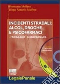 Incidenti stradali: alcol; droghe e psicofarmaci. Con CD-ROM libro di Molfese Francesco - Molfese Diego A.