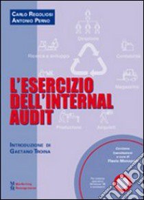 L'esercizio dell'Internal audit. Con CD-ROM libro di Regoliosi Carlo; Perno Antonio; Monopoli F. (cur.)