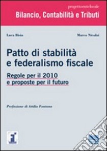 Patto di stabilità e federalismo fiscale. Regole per il 2010 e proposte per il futuro libro di Bisio Luca - Nicolai Marco