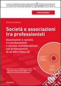 Società e associazioni tra professionisti. Con CD-ROM libro di De Stefanis Cinzia