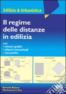 Il regime delle distanze in edilizia libro di Balasso Romolo - Zen Pierfrancesco