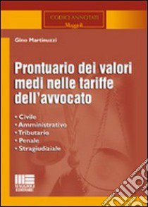 Prontuario dei valori medi nelle tariffe dell'avvocato libro di Martinuzzi Gino