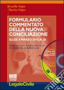 Formulario commentato della nuova conciliazione. Con CD-ROM libro di Nigro Benito - Nigro Lucilla