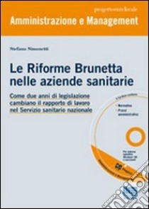 Le Riforme Brunetta nelle aziende sanitarie. Come due anni di legislazione cambiano il rapporto di lavoro nel Servizio sanitario nazionale. Con CD-ROM libro di Simonetti Stefano