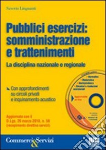 Pubblici esercizi: somministrazione e trattenimenti. La disciplina nazionale e regionale. Con CD-ROM libro di Linguanti Saverio