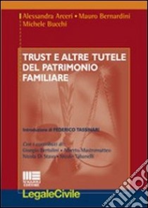 Trust e altre tutele del patrimonio familiare libro di Arceri Alessandra; Bernardini Mauro; Bucchi Michele