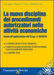 La nuova disciplina dei procedimenti autorizzatori nelle attività economiche libro di Apponi Carlo - Fuoco Bruno E. - Sestini Raffaello