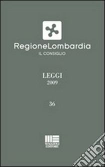 Regione Lombardia. Leggi 2009 libro di Consiglio regionale della Lombardia (cur.)