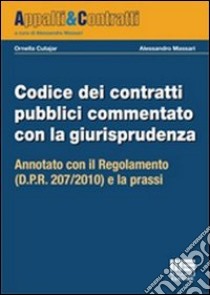 Codice dei contratti pubblici commentato con la giurisprudenza. Annotato con il regolamento e la prassi libro di Cutajar Ornella - Massari Alessandro