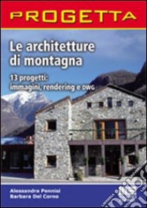 Le architetture in montagna. CD-ROM libro di Pennisi Alessandra - Del Corno Barbara