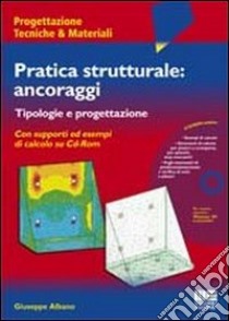 Pratica strutturale: ancoraggi. Con CD-ROM libro di Albano Giuseppe