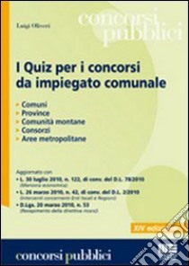 I quiz per i concorsi da impiegato comunale libro di Oliveri Luigi