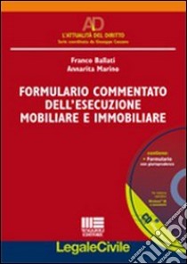 Formulario commentato dell'esecuzione mobiliare e immobiliare. Con CD-ROM libro di Ballati Franco - Marino Annarita