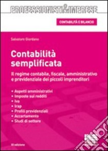 Contabilità semplificata. Il regime contabile, fiscale, amministrativo e previdenziale dei piccoli imprenditori libro di Giordano Salvatore