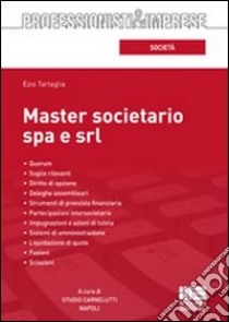 Master societario Spa e Srl libro di Tartaglia Ezio