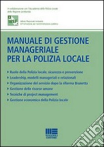 Manuale di gestione manageriale per la polizia locale libro di IreF (cur.)