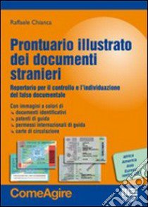 Prontuario illustrato dei documenti stranieri. Repertorio per il controllo e l'individuazione del falso documentale libro di Chianca Raffaele