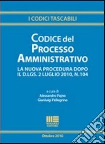 Codice del processo amministrativo libro di Pajno A. (cur.); Pellegrino G. (cur.)