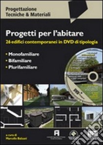 Progetti per l'abitare. 26 edifici contemporanei. Con DVD libro di Balzani Marcello