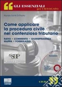 Come applicare la procedura civile nel contenzioso tributario. Con CD-ROM libro di Santi Di Paola Nunzio