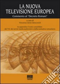 La nuova televisione europea. Commento al «Decreto Romani» libro di Zeno Zencovich Vincenzo