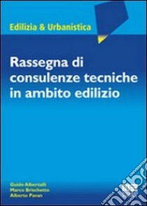 Rassegna di consulenze tecniche in ambito edilizio libro di Albertalli Guido - Brischetto Marco - Pavan Alberto