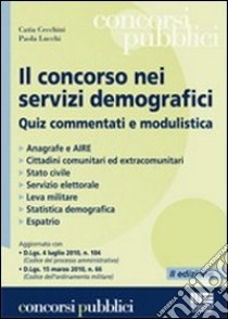 Il concorso nei servizi demografici. Quiz commentati e modulistica libro di Cecchini Catia; Lucchi Paola