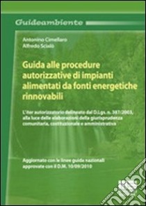 Guida alle procedure autorizzative di impianti alimentati da fonti energetiche rinnovabili libro di Cimellaro Antonino - Scialò Alfredo