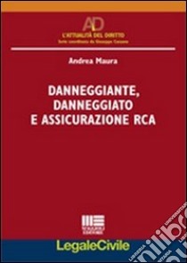 Danneggiante; danneggiato e assicurazione RCA libro di Maura Andrea