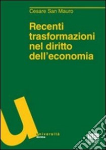 Recenti trasformazioni nel diritto dell'economia libro di San Mauro Cesare