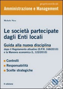 Le società partecipate dagli Enti locali libro di Nico Michele