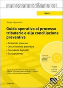 Guida operativa al processo tributario e alla conciliazione preventiva. Con CD-ROM libro di Mogorovich Sergio