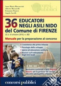 Trentasei educatori negli asili nido del comune di Firenze. Manuale per la preparazione al concorso libro