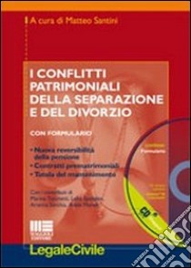 I conflitti patrimoniali della separazione e del divorzio. Con CD-ROM libro di Santini Matteo