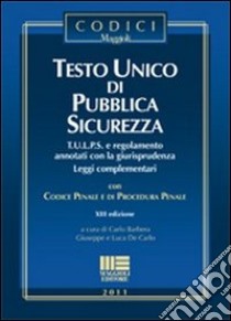 Testo unico di pubblica sicurezza libro di Barbera Carlo - De Carlo Giuseppe - De Carlo Luca