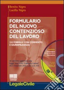 Formulario del nuovo contenzioso del lavoro. Con CD-ROM libro di Nigro Benito - Nigro Lucilla