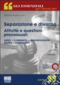 Separazione e divorzio. Attività e questioni processuali. Con CD-ROM libro di Lupoi Michele A.