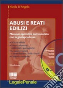 Abusi e reati edilizi. Con CD-ROM libro di D'Angelo Nicola