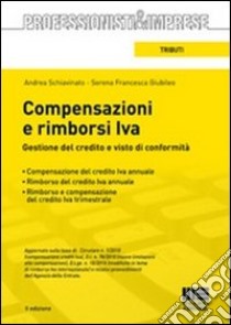 Compensazioni e rimborsi IVA. Gestione del credito e visto di conformità libro di Schiavinato Andrea - Giubileo Serena F.