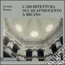 L'architettura del Quattrocento a Milano libro di Patetta Luciano