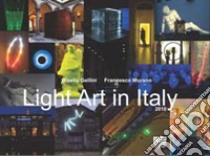 Light art in Italy. Con CD-ROM libro di Gellini Gisella; Murano Francesco