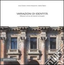 Variazioni di identità. Riflessioni sull'uso dei materiali nel progetto libro di Faresin Anna; Musacchio Antonio; Tatano Valeria