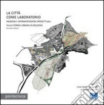 La città come laboratorio. Indagini e sperimentazioni progettuali sulla riforma urbana di Bolzano libro di Maggiore Alberto; Rebecchi Stefano